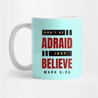 Don't Be Afraid Just Believe | Christian Typography Mug